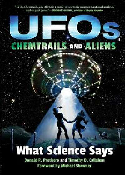 UFOs, Chemtrails, and Aliens: What Science Says, Paperback/Donald R. Prothero