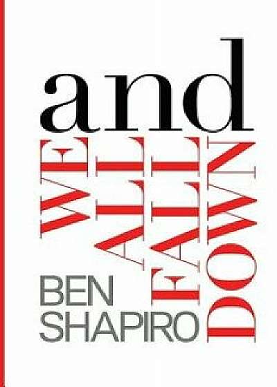 And We All Fall Down, Paperback/Ben Shapiro