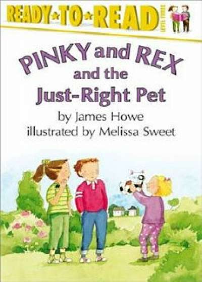 Pinky and Rex and the Just-Right Pet, Paperback/James Howe