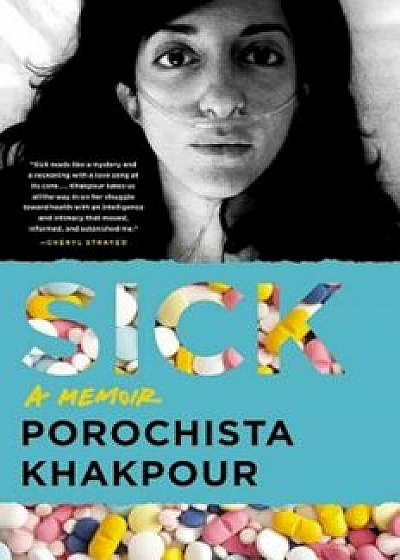 Sick: A Memoir, Paperback/Porochista Khakpour