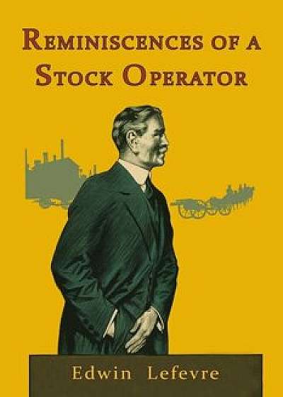 Reminiscences of a Stock Operator, Paperback/Edwin LeFevre