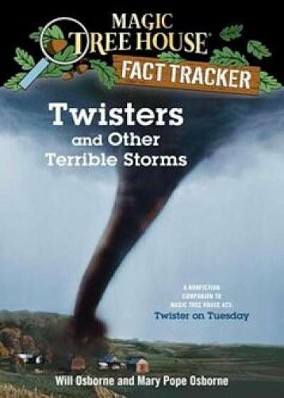 Twisters and Other Terrible Storms: A Nonfiction Companion to Magic Tree House '23: Twister on Tuesday, Paperback/Mary Pope Osborne