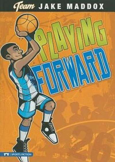 Playing Forward, Paperback/Jake Maddox