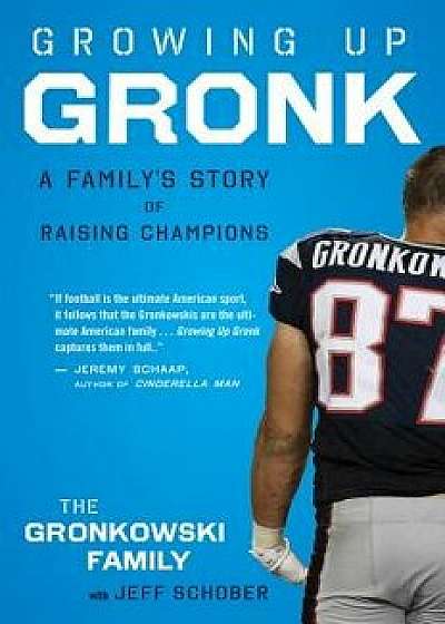 Growing Up Gronk: A Family's Story of Raising Champions, Paperback/Gordon Gronkowski