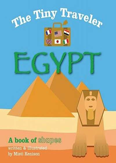 The Tiny Traveler: Egypt: A Book of Shapes, Hardcover/Misti Kenison