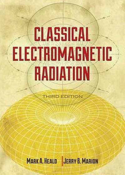 Classical Electromagnetic Radiation, Paperback/Mark A. Heald