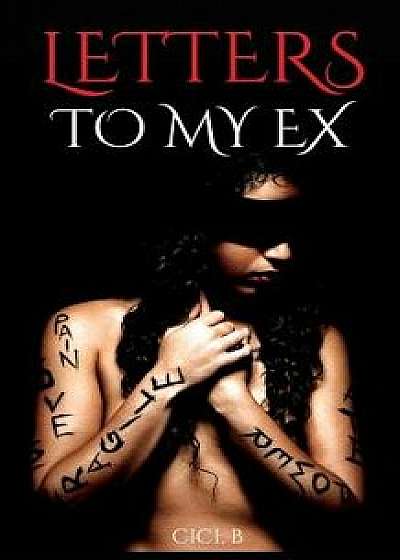 Letters to My Ex, Paperback/CICI B