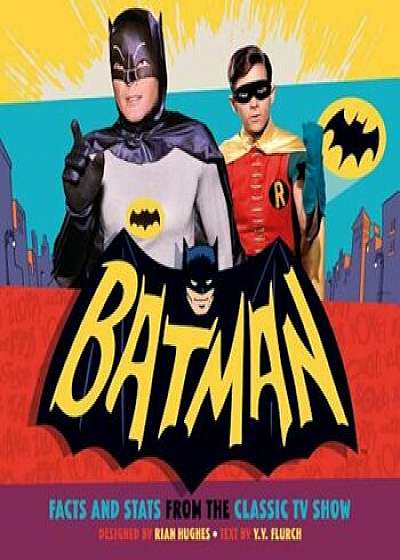 Batman: Facts and Stats from the Classic TV Show, Hardcover/Y. y. Flurch