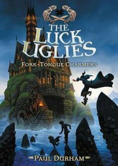 The Luck Uglies '2: Fork-Tongue Charmers, Paperback/Paul Durham