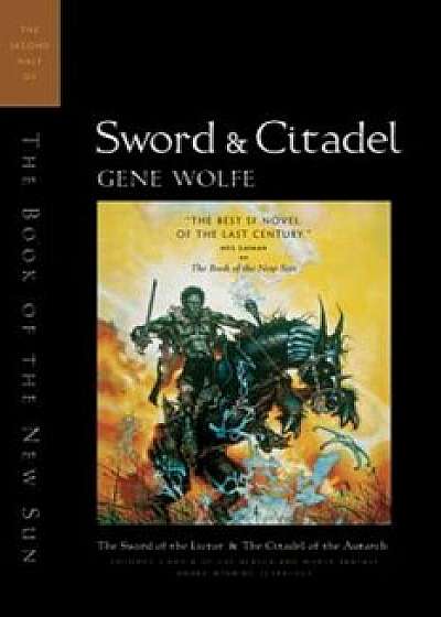 Sword & Citadel: The Second Half of 'The Book of the New Sun', Paperback/Gene Wolfe