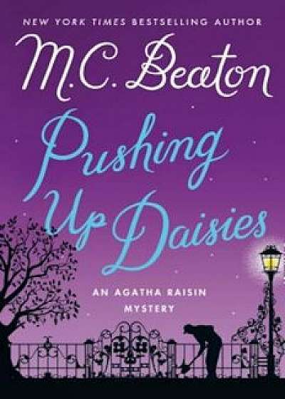 Pushing Up Daisies, Hardcover/M. C. Beaton