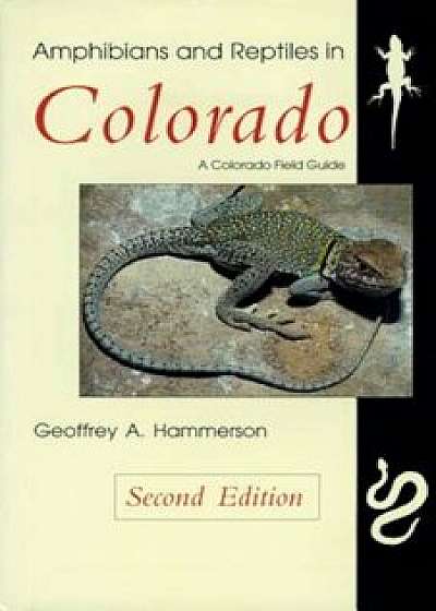 Amphibians and Reptiles in Colorado, Second Edition, Paperback/Geoffrey A. Hammerson