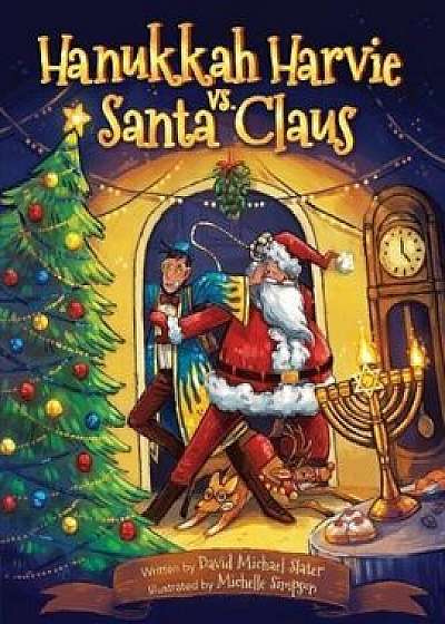 Hanukkah Harvie vs. Santa Claus, Paperback/David Michael Slater
