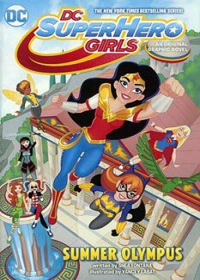 DC Super Hero Girls 3: Summer Olympus, Hardcover/Shea Fontana