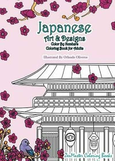 Japanese Art and Designs Color by Numbers Coloring Book for Adults: An Adult Color by Number Coloring Book Inspired by the Beautiful Culture of Japan, Paperback/Zenmaster Coloring Book