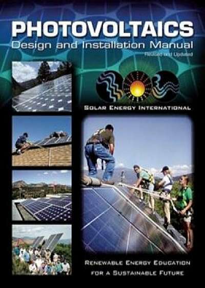 Photovoltaics: Design and Installation Manual, Paperback/Solar Energy International