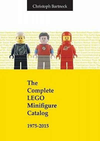 The Complete Lego Minifigure Catalog 1975-2015, Hardcover/Christoph Bartneck