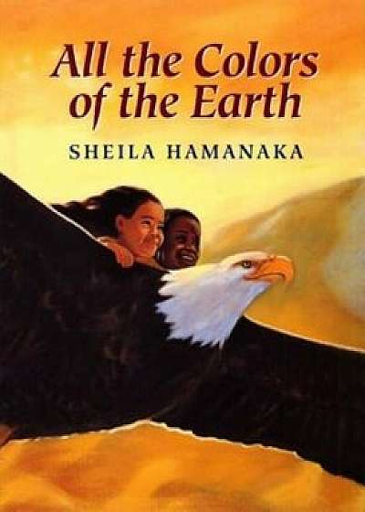 All the Colors of the Earth, Hardcover/Sheila Hamanaka