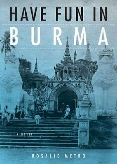 Have Fun in Burma, Paperback/Rosalie Metro