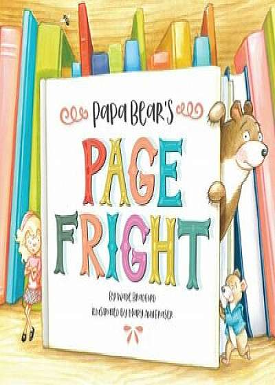 Papa Bear's Page Fright, Hardcover/Wade Bradford