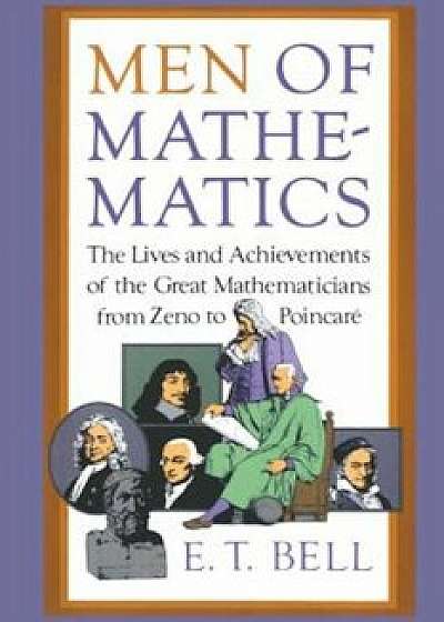 Men of Mathematics, Paperback/E. T. Bell