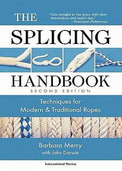 The Splicing Handbook: Techniques for Modern and Traditional Ropes, Paperback (2nd Ed.)/Barbara Merry