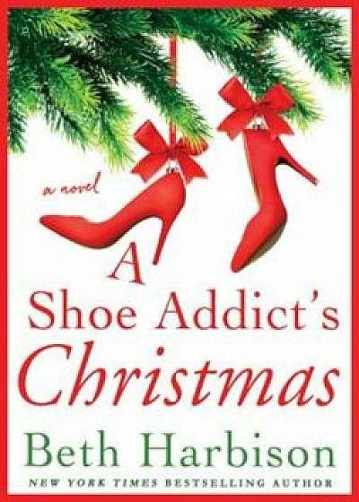 A Shoe Addict's Christmas, Hardcover/Beth Harbison