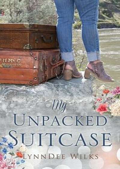 My Unpacked Suitcase, Paperback/Lynndee Wilks