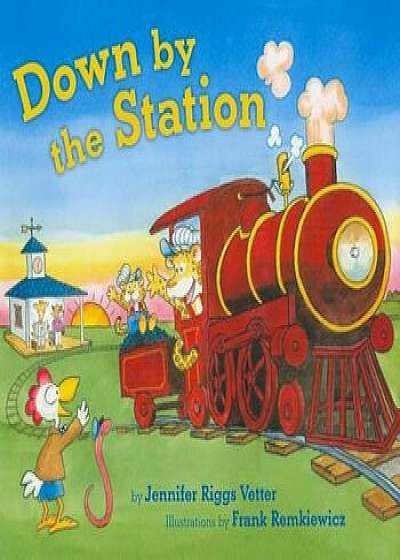 Down by the Station, Hardcover/Jennifer Riggs Vetter