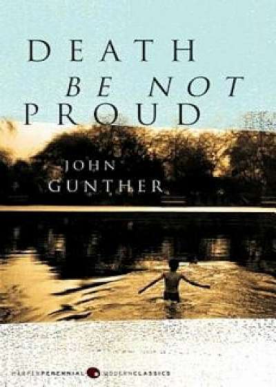 Death Be Not Proud, Paperback/John J. Gunther