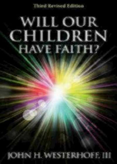 Will Our Children Have Faith', Paperback/John H. Westerhoff