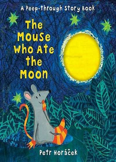 The Mouse Who Ate the Moon, Hardcover/Petr Horacek