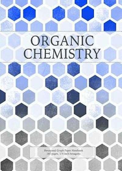 Organic Chemistry: Hexagonal Graph Paper Notebook, 160 Pages, 1/4 Inch Hexagons, Paperback/The Bear Necessities