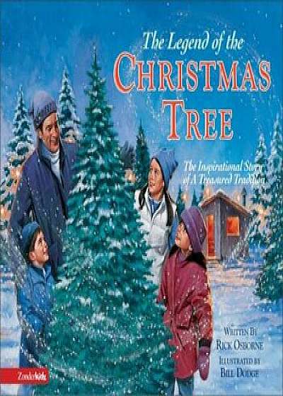 The Legend of the Christmas Tree: The Inspirational Story of a Treasured Tradition, Hardcover/Rick Osborne