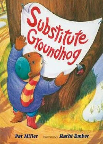 Substitute Groundhog, Paperback/Pat Miller