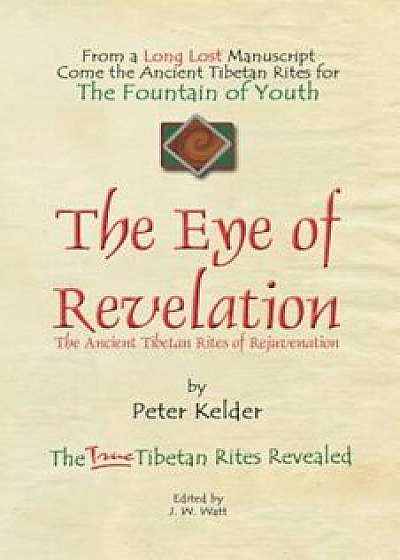 The Eye of Revelation: The Ancient Tibetan Rites of Rejuvenation, Paperback/Peter Kelder