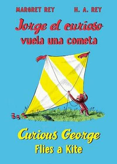 Jorge El Curioso Vuela Una Cometa/Curious George Flies a Kite, Paperback/H. A. Rey