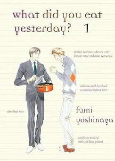 What Did You Eat Yesterday', Volume 1, Paperback/Fumi Fumi Yoshinaga