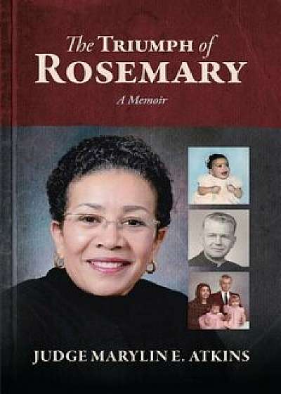 The Triumph of Rosemary: A Memoir, Paperback/Marylin E. Atkins