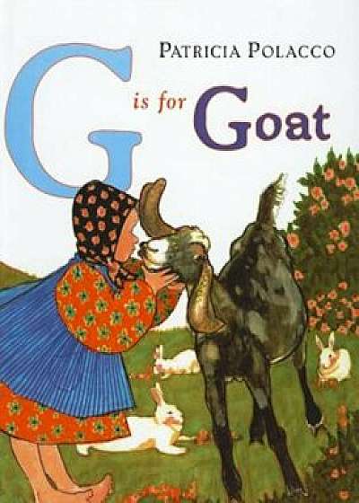 G Is for Goat, Hardcover/Patricia Polacco