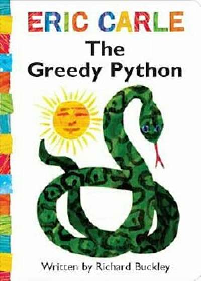 The Greedy Python, Hardcover/Eric Carle