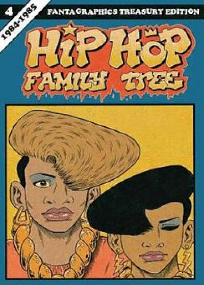 Hip Hop Family Tree, Book 4: 1984-1985, Paperback/Ed Piskor