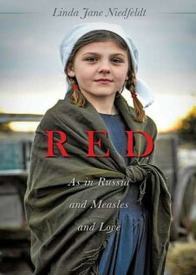 Red as in Russia and Measles and Love, Paperback/Linda Jane Niedfeldt
