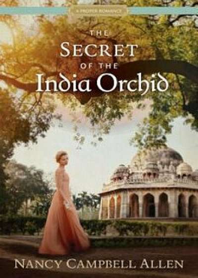 The Secret of the India Orchid, Paperback/Nancy Campbell Allen