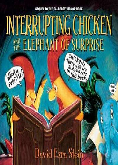 Interrupting Chicken and the Elephant of Surprise, Hardcover/David Ezra Stein