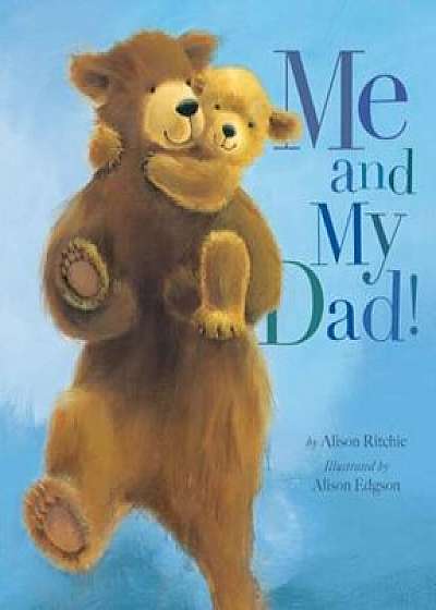 Me and My Dad!, Hardcover/Alison Ritchie