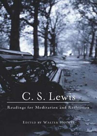 C.S. Lewis: Readings for Meditation and Reflection, Paperback/C. S. Lewis