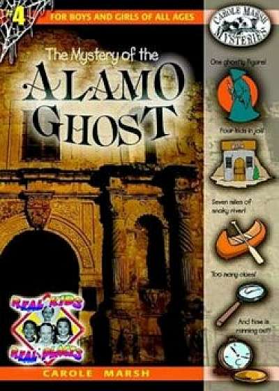 The Mystery of the Alamo Ghost, Paperback/Carole Marsh
