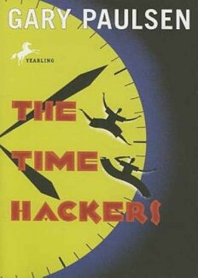 The Time Hackers, Paperback/Gary Paulsen