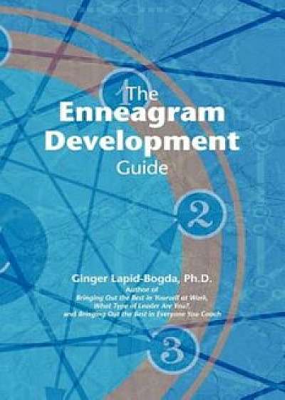 The Enneagram Development Guide, Paperback/Ginger Lapid-Bogda